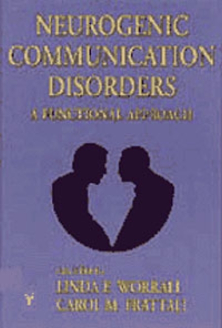 Neurogenic Communication Disorders: A Functional Approach - Carol M. Frattali Linda E. Worrall