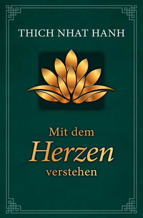 Mit dem Herzen verstehen -  Thich Nhat Hanh