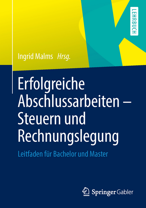 Erfolgreiche Abschlussarbeiten - Steuern und Rechnungslegung - Ingrid Malms