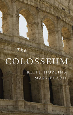 The Colosseum - Keith Hopkins, Mary Beard