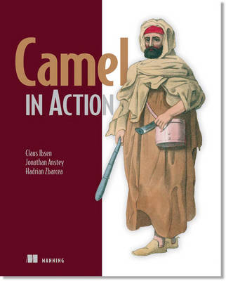 Camel in Action - Claus Ibsen, Jonathan Anstey, Hadrian Zbarcea