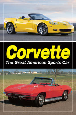 Corvette: The Great American Sports Car -  Old Cars Weekly staff