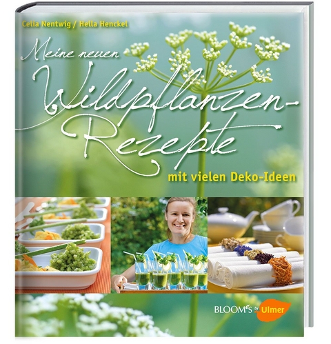 Meine neuen Wildpflanzen-Rezepte - Celia Nentwig