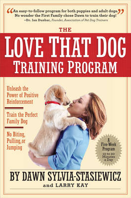 The Love That Dog Training Program - Dawn Sylvia-Stasiewicz, Larry Kay