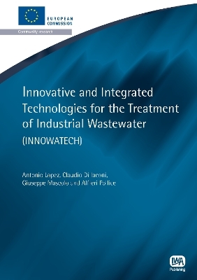 Innovative and Integrated Technologies for the Treatment of Industrial Wastewater - Antonio Lopez, Claudio Di Iaconi, Giuseppe Mascolo, Alfieri Pollice