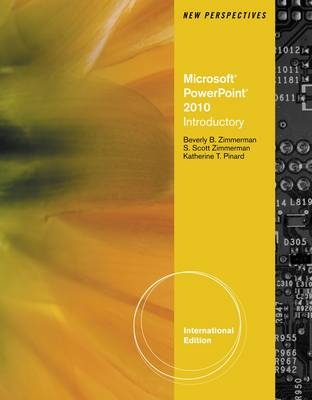 New Perspectives on Microsoft® PowerPoint® 2010, Introductory, International Edition - Beverly Zimmerman, S. Scott Zimmerman