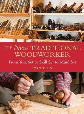 The New Traditional Woodworker - Jim Tolpin