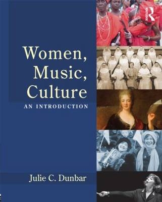 Women, Music, Culture: An Introduction - Julie C. Dunbar