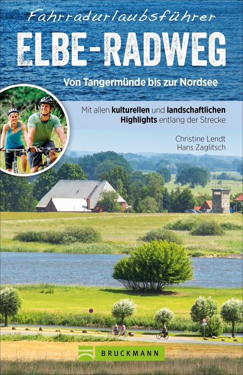 Fahrradurlaubsführer Elbe-Radweg von Tangermünde bis zur Nordsee - Christine Lendt