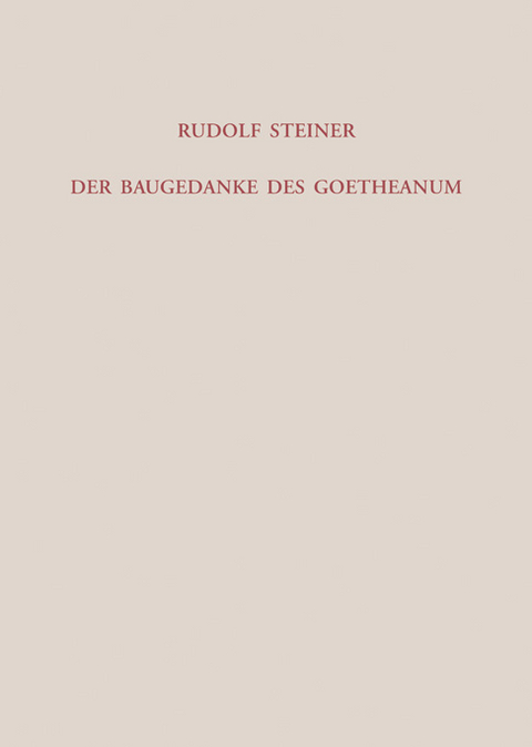 Der Baugedanke des Goetheanum - Rudolf Steiner