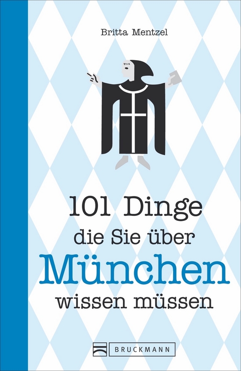 101 Dinge, die Sie über München wissen müssen - Britta Mentzel