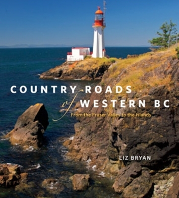 Country Roads of Western BC - Liz Bryan