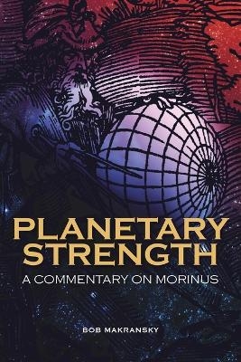 Planetary Strength: A Commentary on Morinus - Bob Makransky