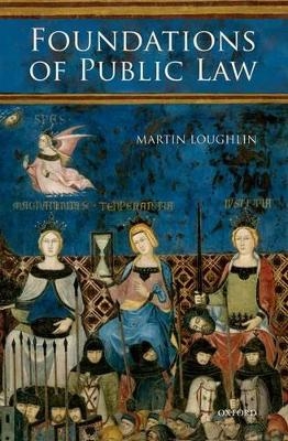 Foundations of Public Law - Martin Loughlin