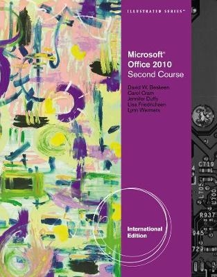 Microsoft® Office 2010 Illustrated Second Course, International Edition - Lisa Friedrichsen, Carol Cram, Lynn Wermers, Jennifer Duffy, David Beskeen