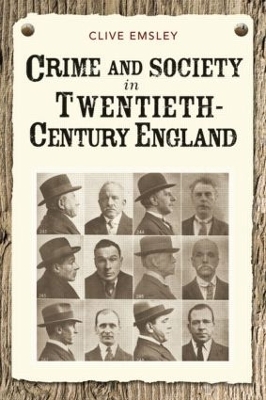 Crime and Society in Twentieth Century England - Clive Emsley