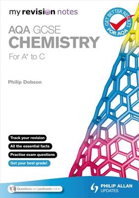 My Revision Notes: AQA GCSE Chemistry (for A* to C) - Philip Dobson