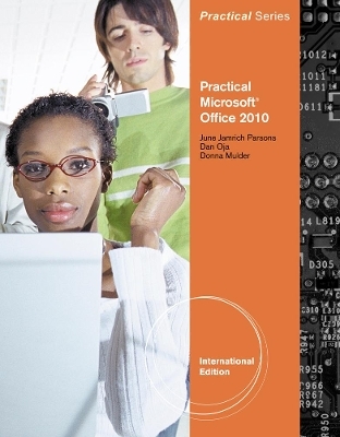 Practical Office 2010, International Edition - Donna Mulder, Dan Oja, June Jamrich Parsons