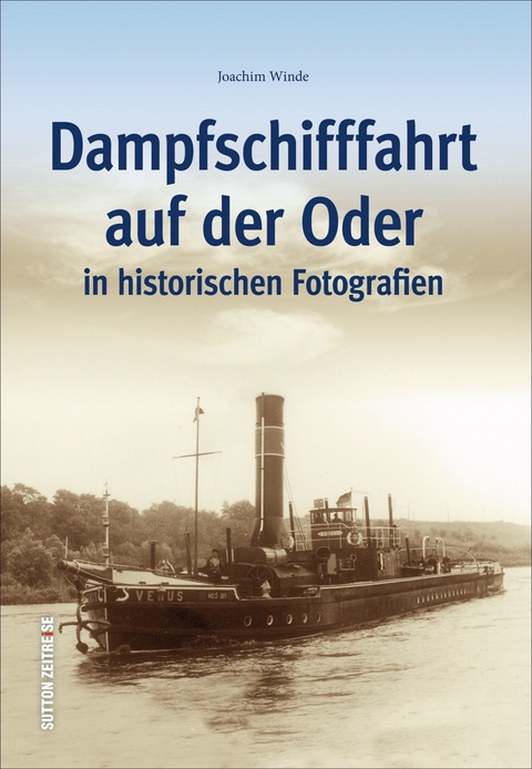 Dampfschifffahrt auf der Oder in historischen Fotografien - Joachim Winde