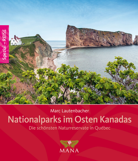 Nationalparks im Osten Kanadas - Marc Lautenbacher