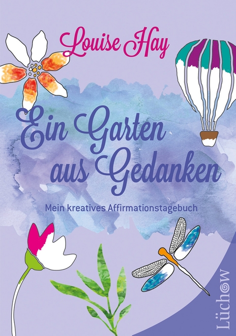 Ein Garten aus Gedanken - Louise Hay