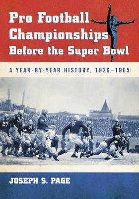 Pro Football Championships Before the Super Bowl - Joseph S. Page