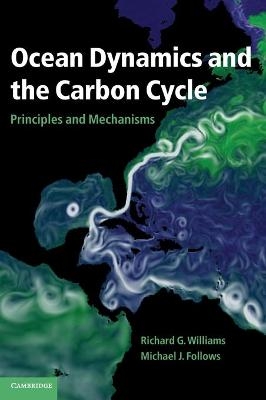 Ocean Dynamics and the Carbon Cycle - Richard G. Williams, Michael J. Follows