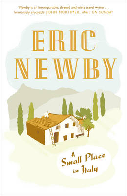 A Small Place in Italy - Eric Newby