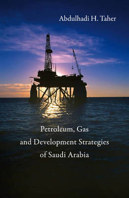 Development Strategies for the Petroleum and Gas Industries in Saudi Arabia - Abdulhadi H. Taher