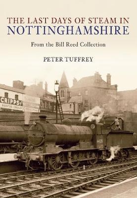 The Last Days of Steam in Nottinghamshire - Peter Tuffrey