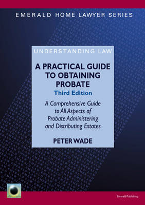 A Practical Guide To Obtaining Probate - Peter Wade