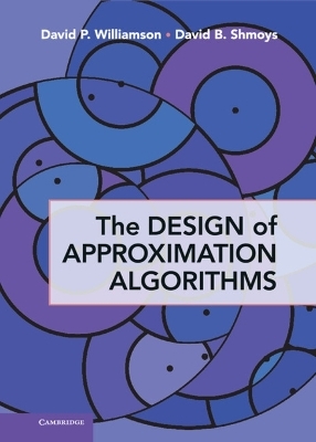 The Design of Approximation Algorithms - David P. Williamson, David B. Shmoys