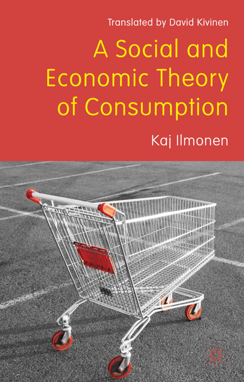 A Social and Economic Theory of Consumption - David Kivinen, Keijo Rahkonen, Jukka Gronow