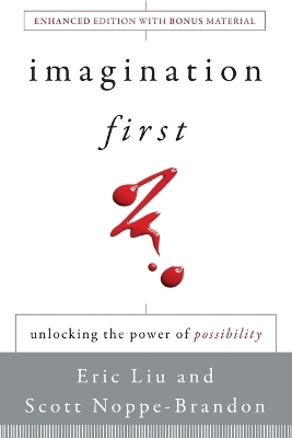 Imagination First - Eric Liu, Scott Noppe-Brandon,  Lincoln Center Institute