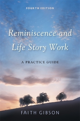 Reminiscence and Life Story Work - Faith Gibson