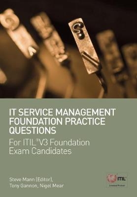 IT Service Management Foundation Practice Questions - Tony Gannon, Steve Mann, Nigel Mear