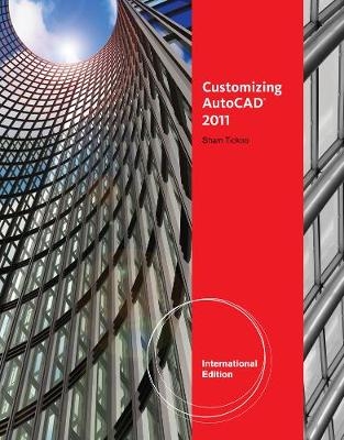 Customizing AutoCAD® 2011, International Edition - Sham Tickoo