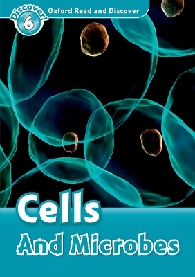 Oxford Read and Discover: Level 6: Cells and Microbes