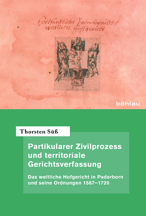 Partikularer Zivilprozess und territoriale Gerichtsverfassung - Thorsten Süß