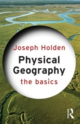 Physical Geography: The Basics - Joseph Holden