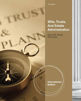 Wills, Trusts, and Estates Administration - Dennis R. Hower, Dr. Peter Kahn