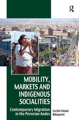 Mobility, Markets and Indigenous Socialities - Cecilie Vindal Ødegaard