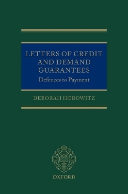 Letters of Credit and Demand Guarantees: Defences to Payment - Deborah Horowitz