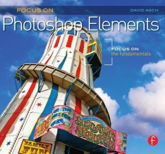 Focus On Photoshop Elements - David Asch