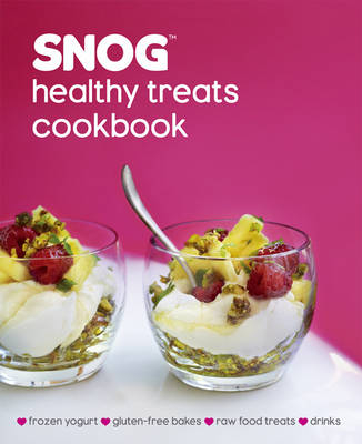 Snog Healthy Treats Cookbook - Pablo Uribe, Rob Baines