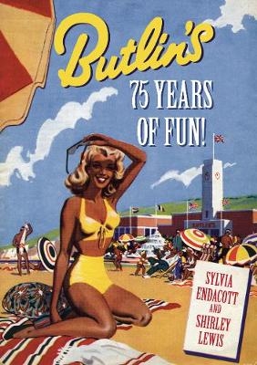 Butlin's: 75 Years of Fun! - Sylvia Endacott, Shirley Lewis