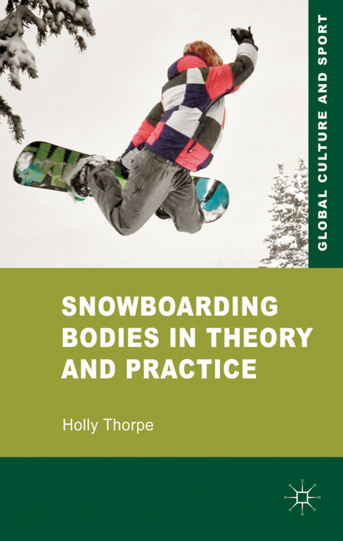 Snowboarding Bodies in Theory and Practice - H. Thorpe