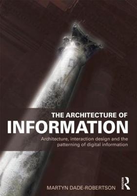 The Architecture of Information - Martyn Dade-Robertson