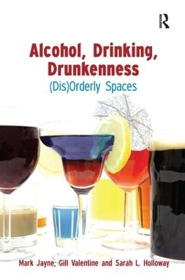 Alcohol, Drinking, Drunkenness - Mark Jayne, Gill Valentine, Sarah Holloway