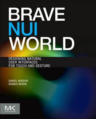 Brave NUI World - Daniel Wigdor, Dennis Wixon